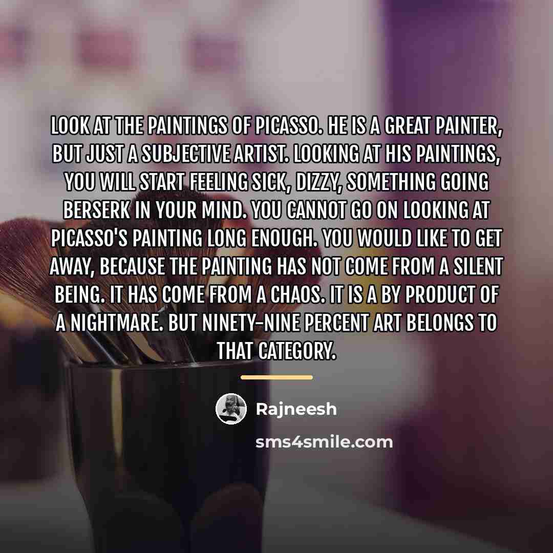 “Look at the paintings of Picasso. He is a great…” quote by Rajneesh