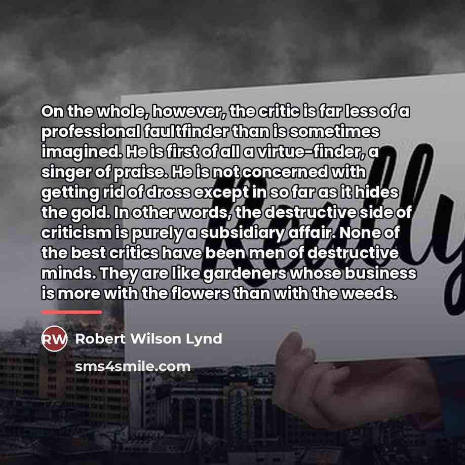 “On the whole, however, the critic is far less of…” quote by Robert Wilson Lynd