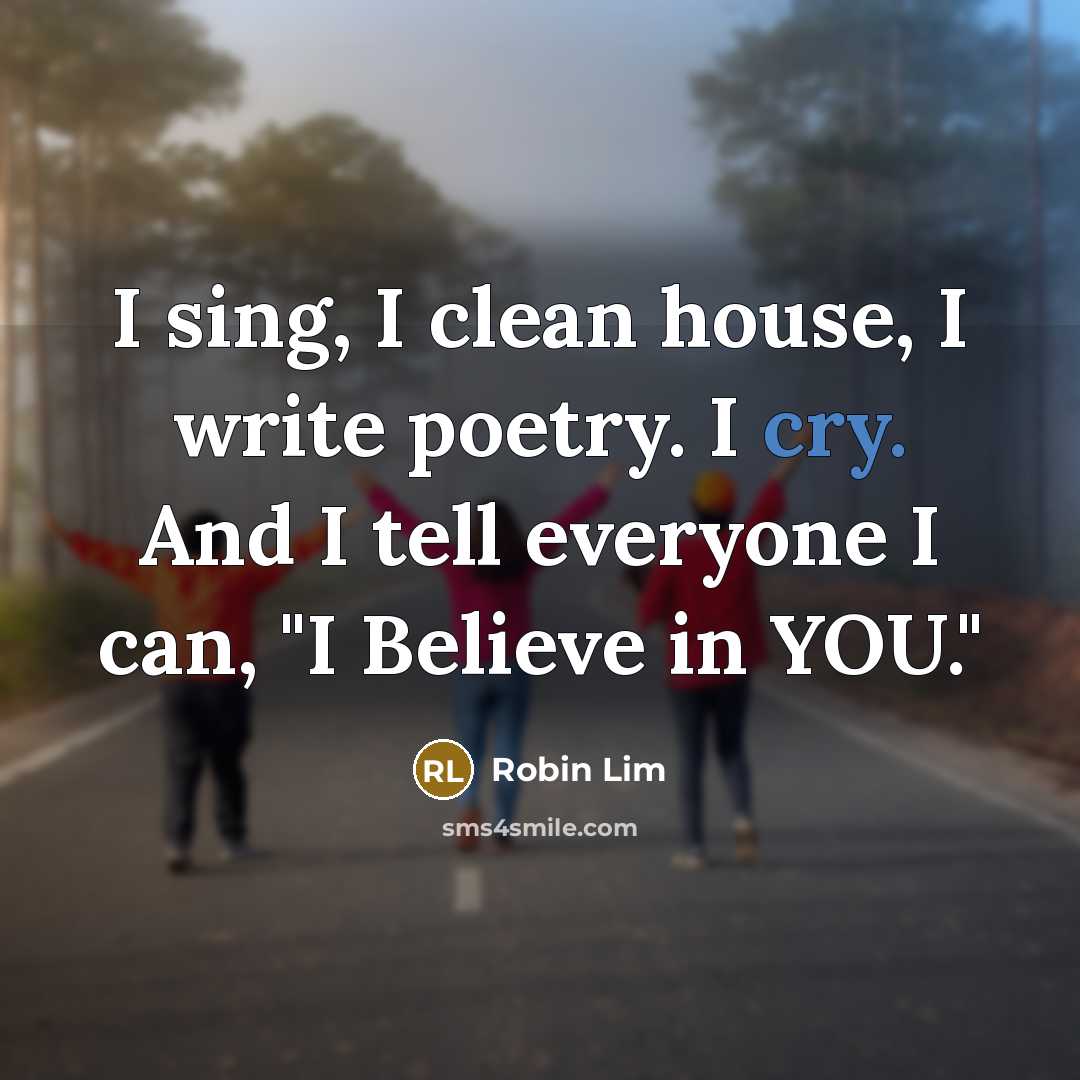 “I sing, I clean house, I write poetry. I cry.…” quote by Robin Lim