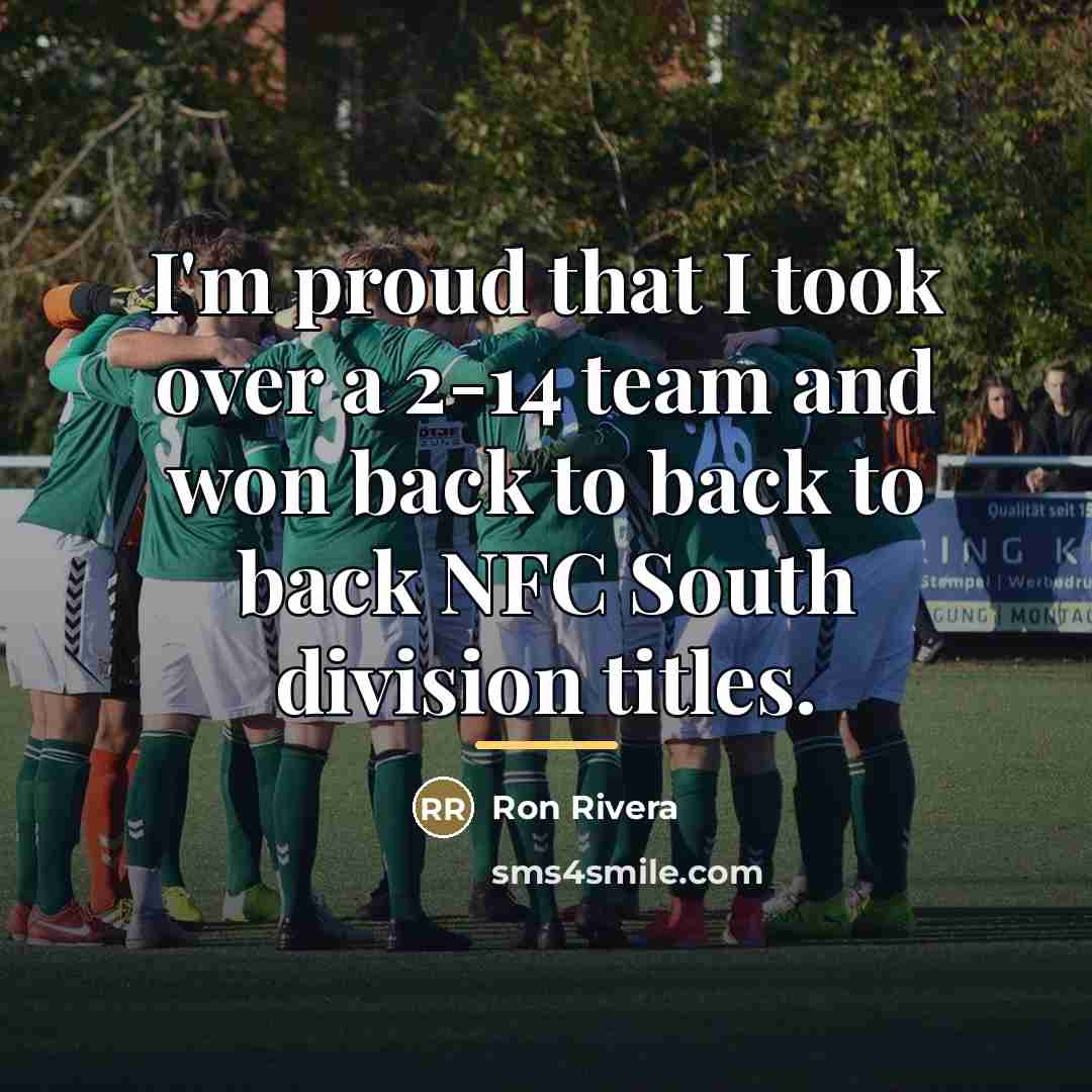 “I'm proud that I took over a 2-14 team and…” quote by Ron Rivera