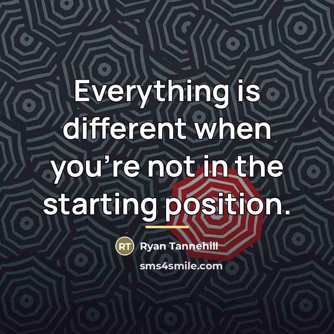 “Everything is different when you're not in the starting position.…” quote by Ryan Tannehill