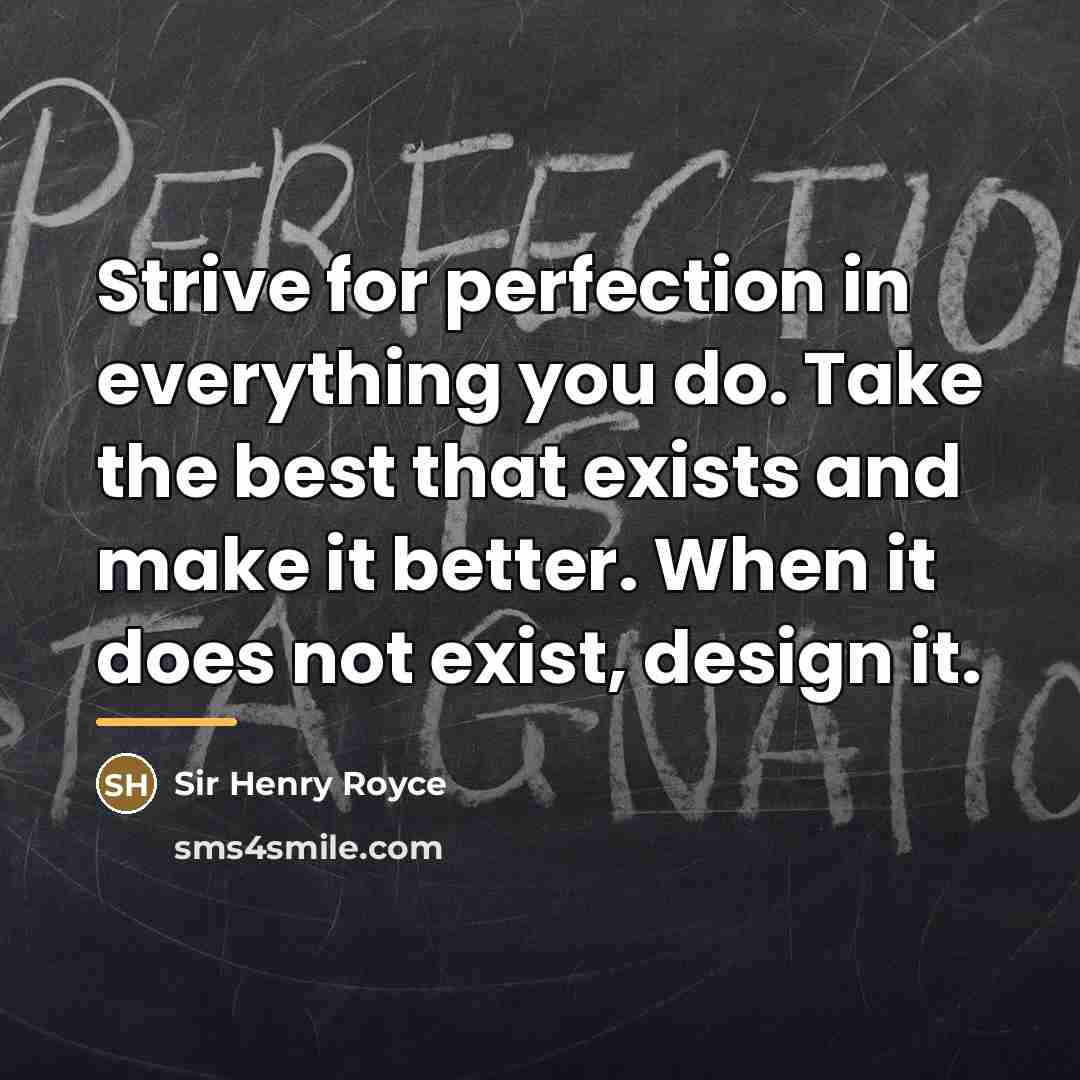 “Strive for perfection in everything you do. Take the best…” quote by Anonymous