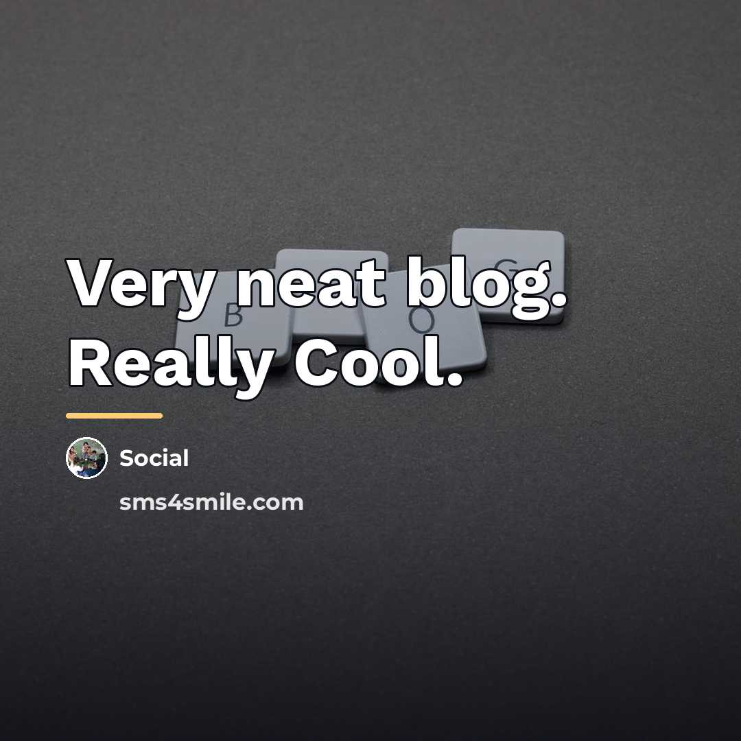 “Very neat blog. Really Cool.…” quote by Social