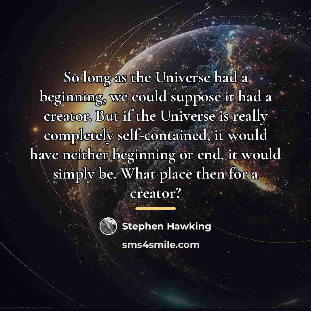 “So long as the Universe had a beginning, we could…” quote by Stephen Hawking