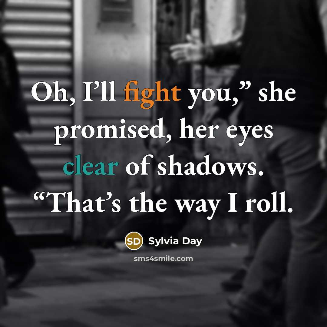 “Oh, I’ll fight you,” she promised, her eyes clear of…” quote by Sylvia Day