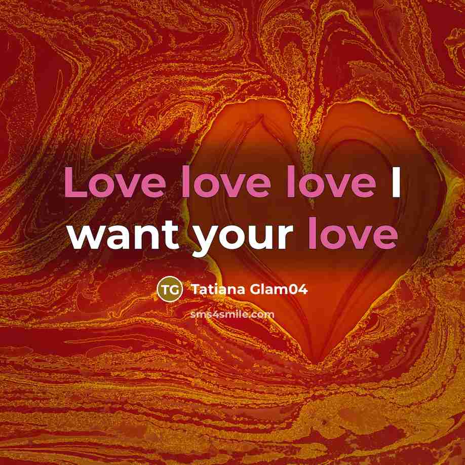 “Love love love I want your love…” quote by Tatiana Glam04