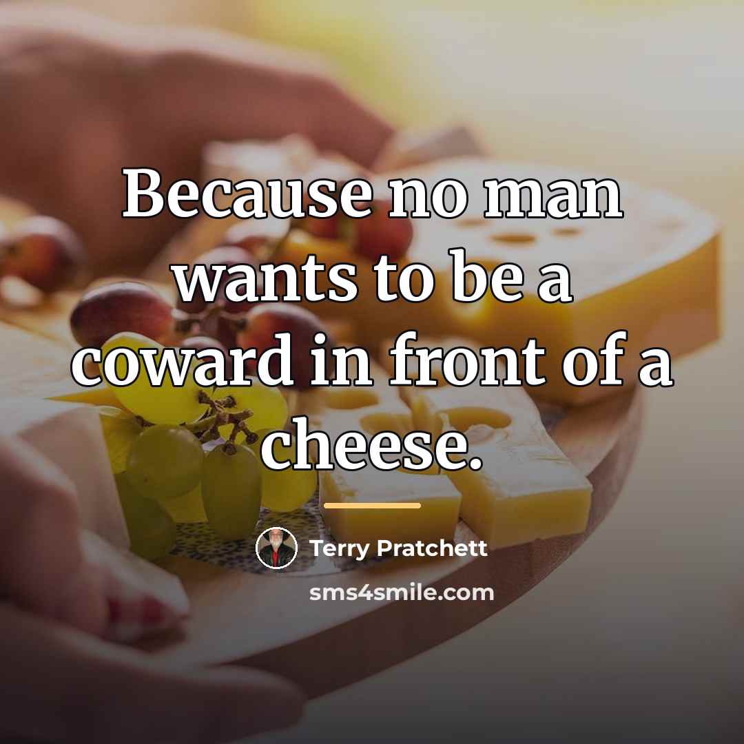 “Because no man wants to be a coward in front…” quote by Terry Pratchett