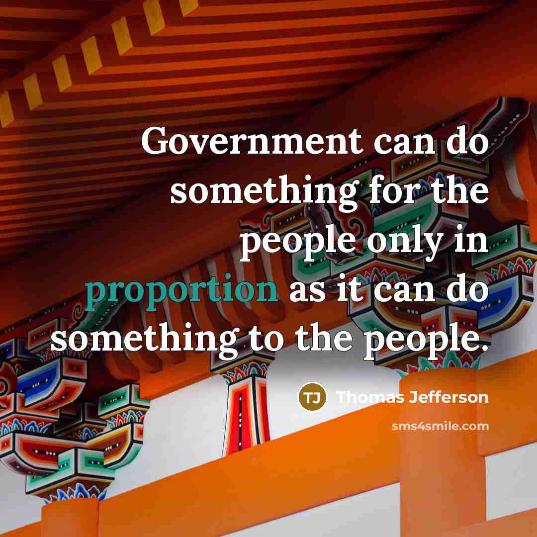 “Government can do something for the people only in proportion…” quote by Thomas Jefferson