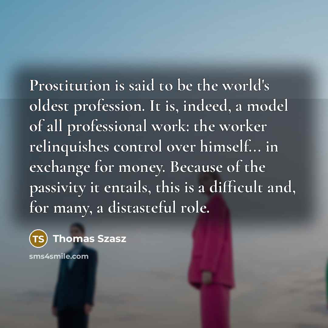 “Prostitution is said to be the world's oldest profession. It…” quote by Thomas Szasz