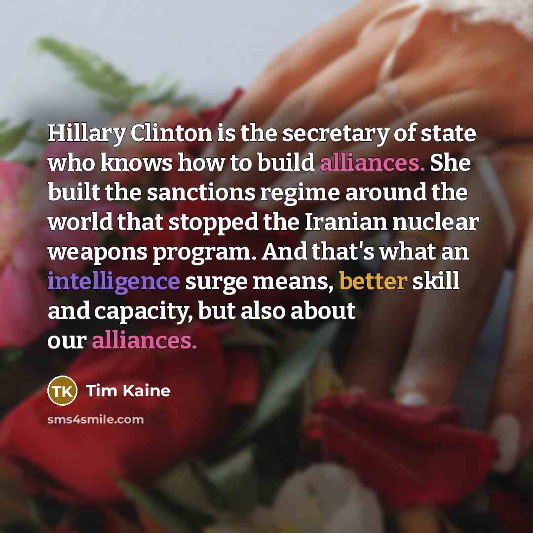 “Hillary Clinton is the secretary of state who knows how…” quote by Tim Kaine