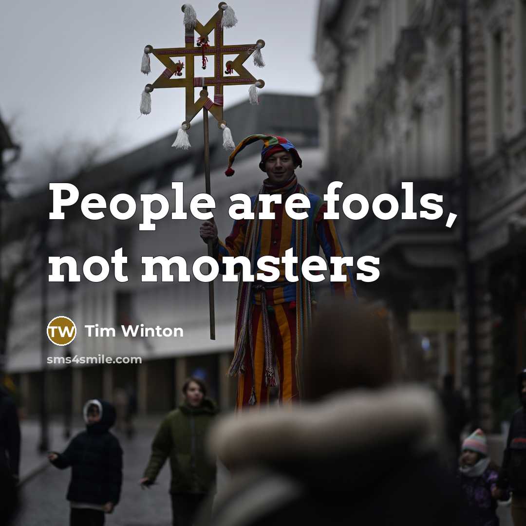 “People are fools, not monsters…” quote by Tim Winton