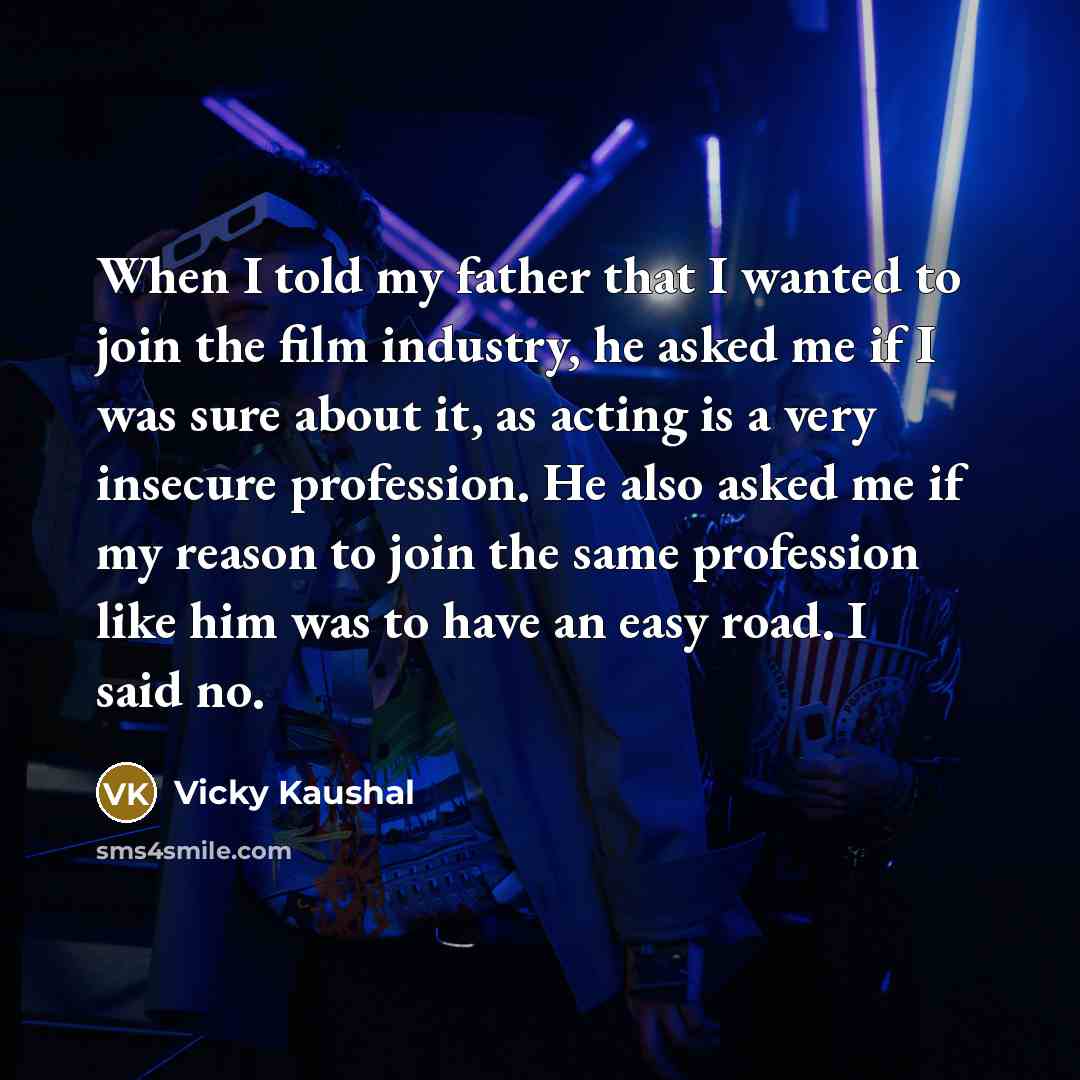 “When I told my father that I wanted to join…” quote by Vicky Kaushal