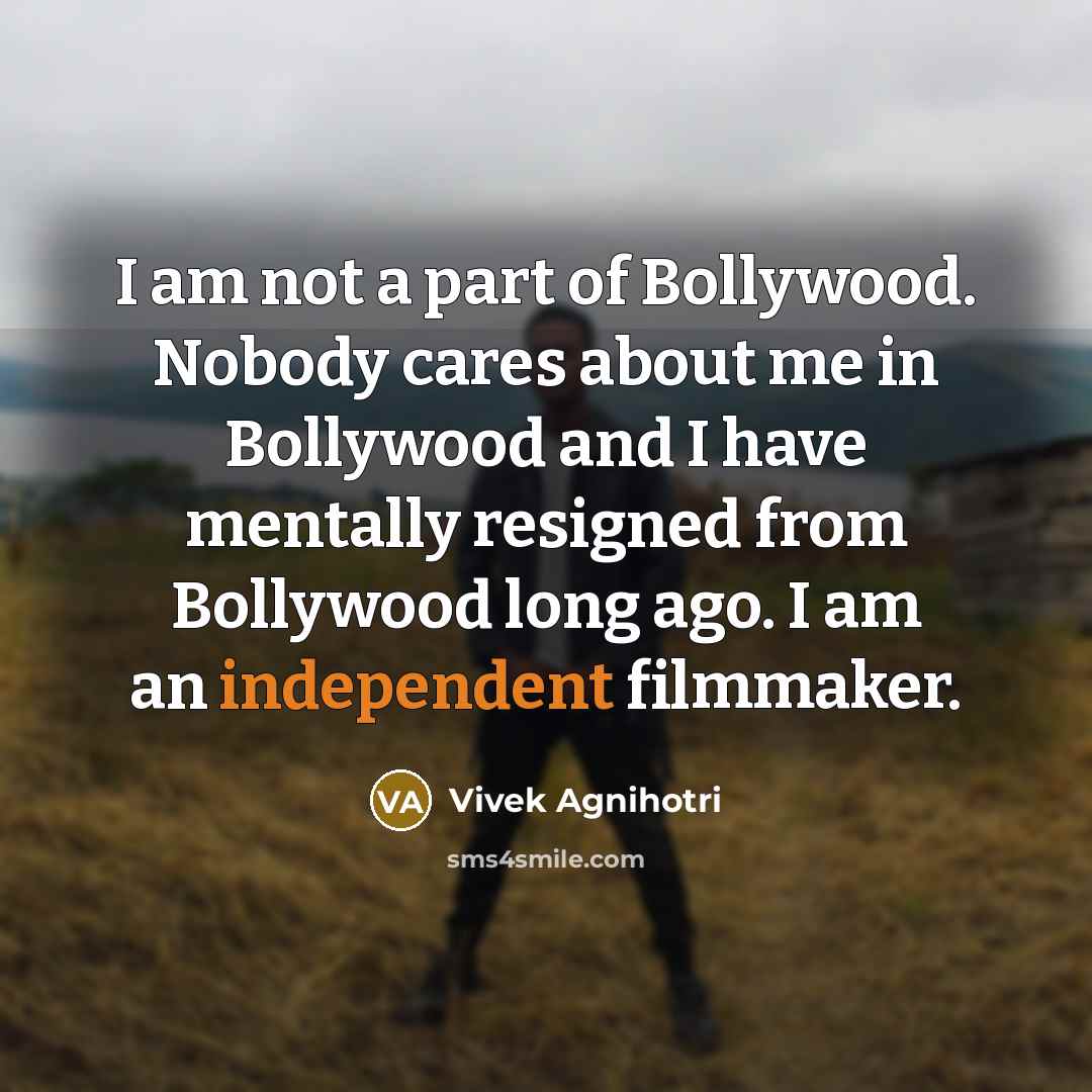 “I am not a part of Bollywood. Nobody cares about…” quote by Vivek Agnihotri