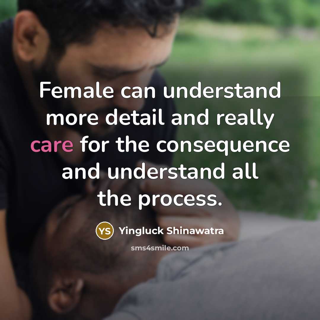 “Female can understand more detail and really care for the…” quote by Yingluck Shinawatra