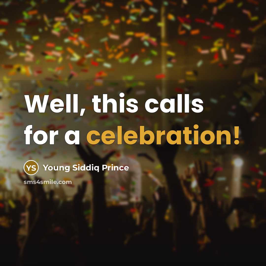 “Well, this calls for a celebration!…” quote by Young Siddiq Prince