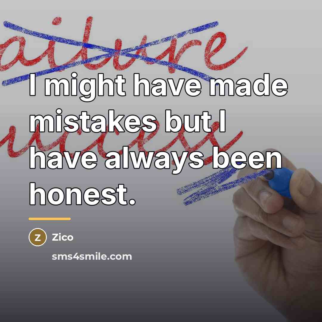 “I might have made mistakes but I have always been…” quote by Zico