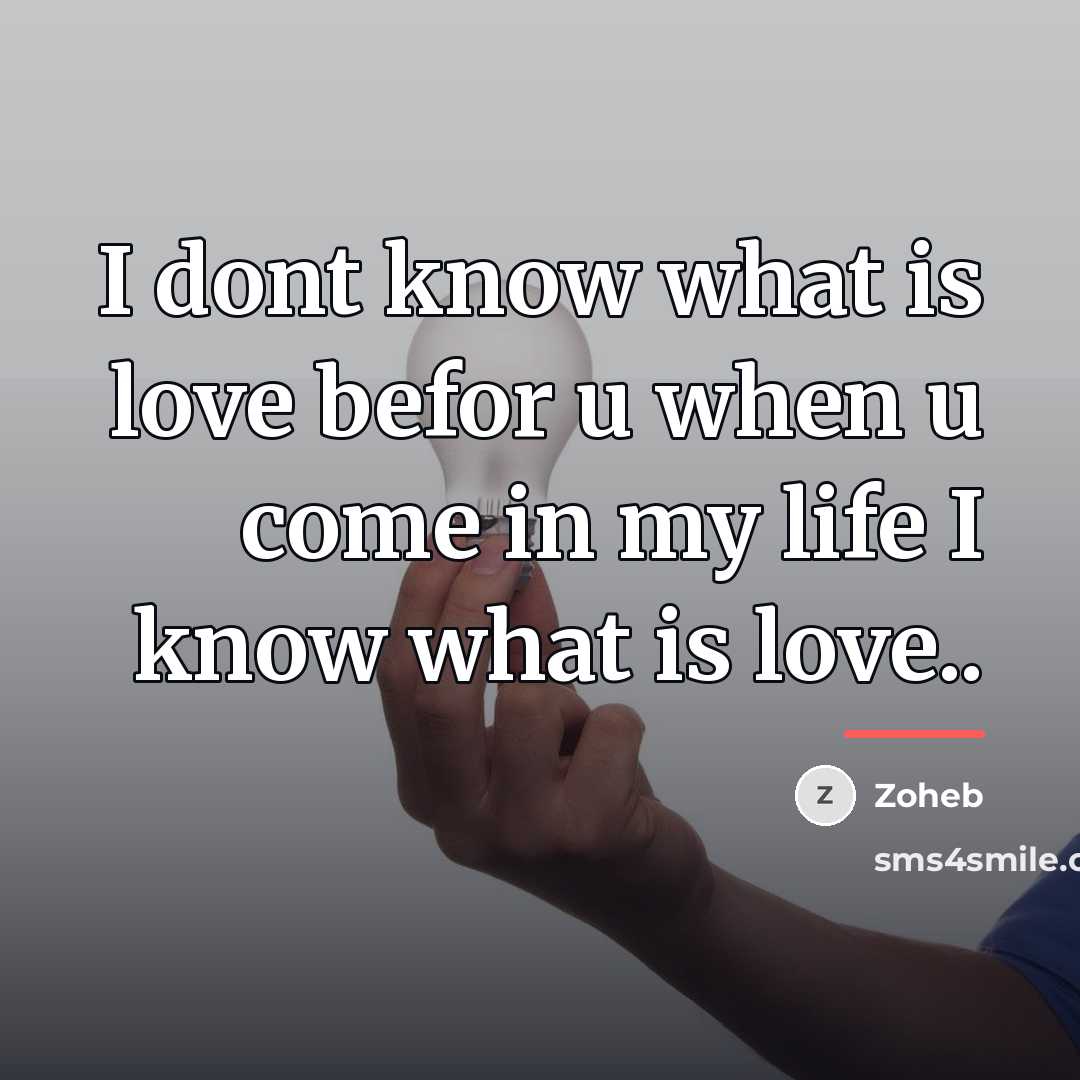 “I dont know what is love befor u when u…” quote by Zoheb