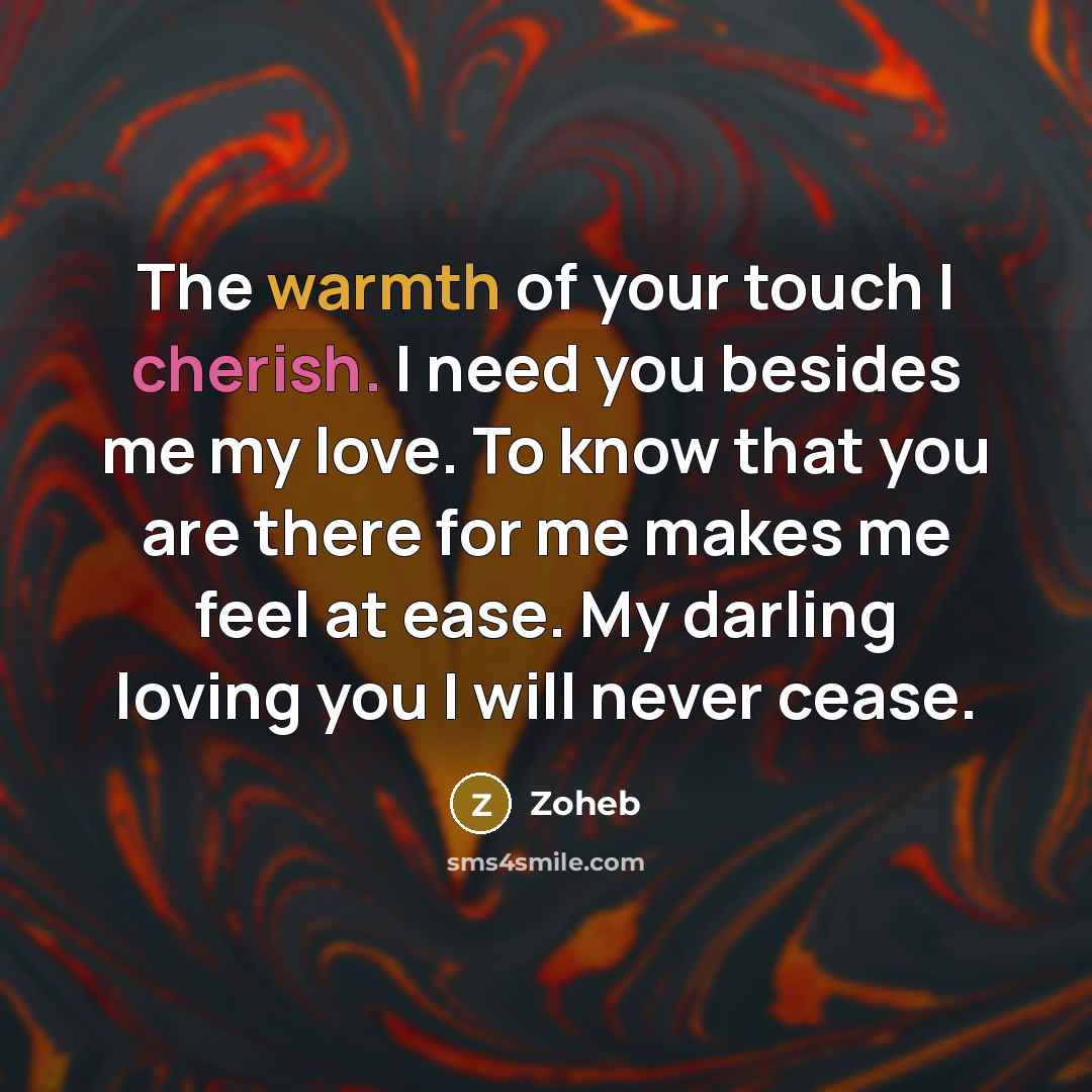 “The warmth of your touch I cherish. I need you…” quote by Zoheb