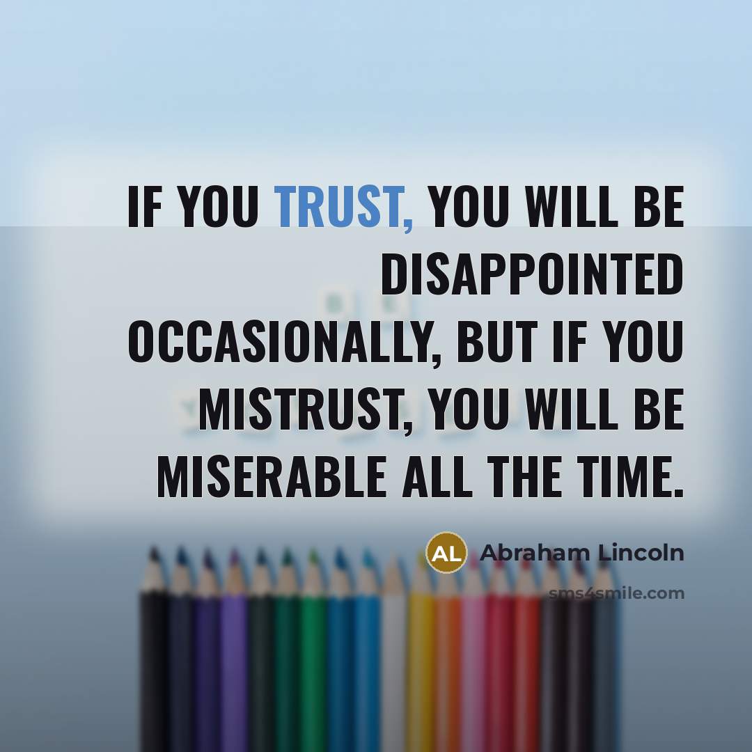 “If you trust, you will be disappointed occasionally, but if…” quote by Abraham Lincoln
