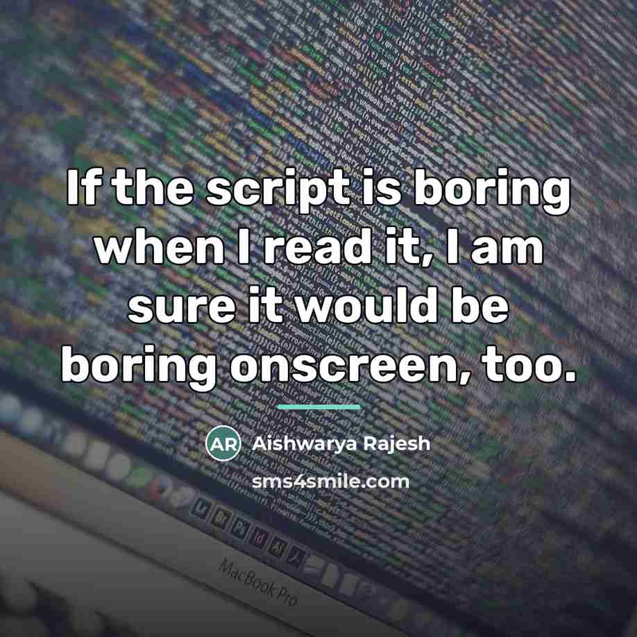 “If the script is boring when I read it, I…” quote by Aishwarya Rajesh