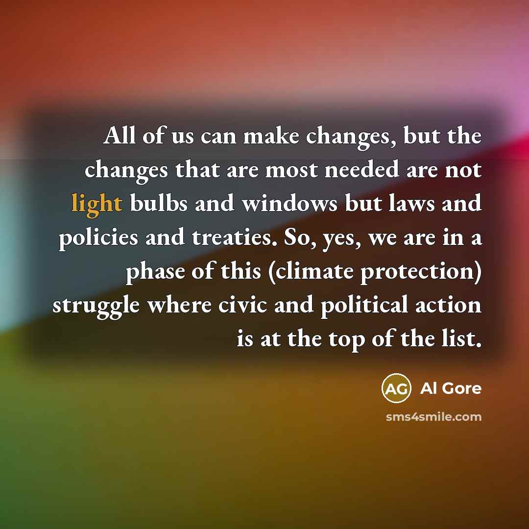 “All of us can make changes, but the changes that…” quote by Al Gore