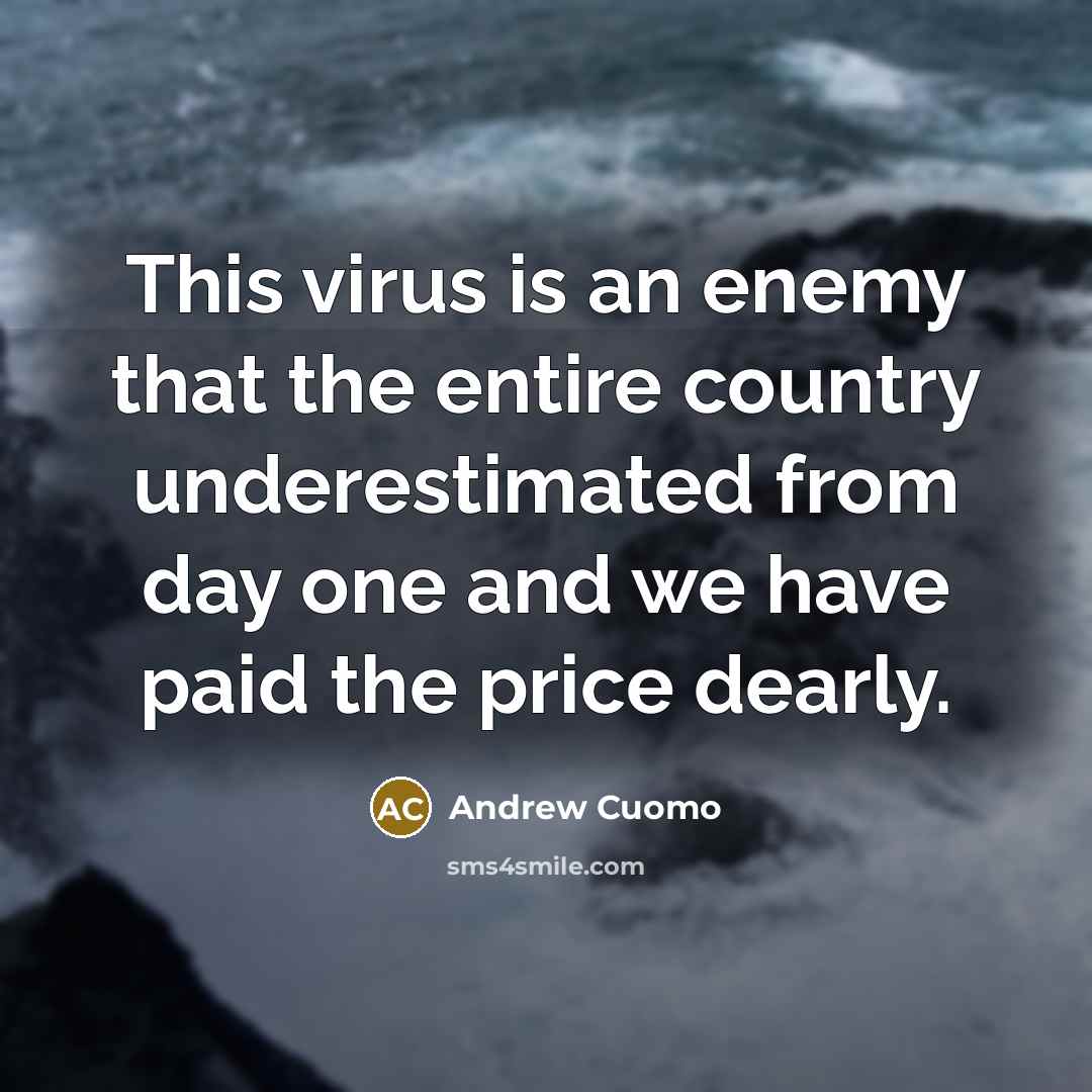 “This virus is an enemy that the entire country underestimated…” quote by Andrew Cuomo