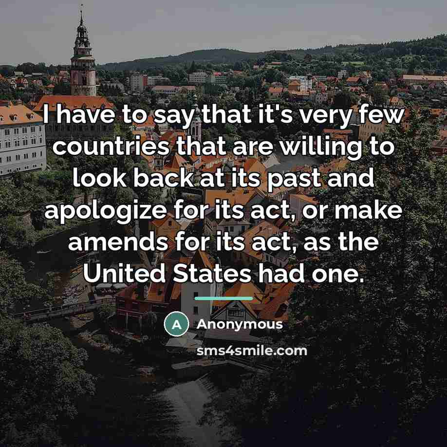 “I have to say that it's very few countries that…” quote by Anonymous