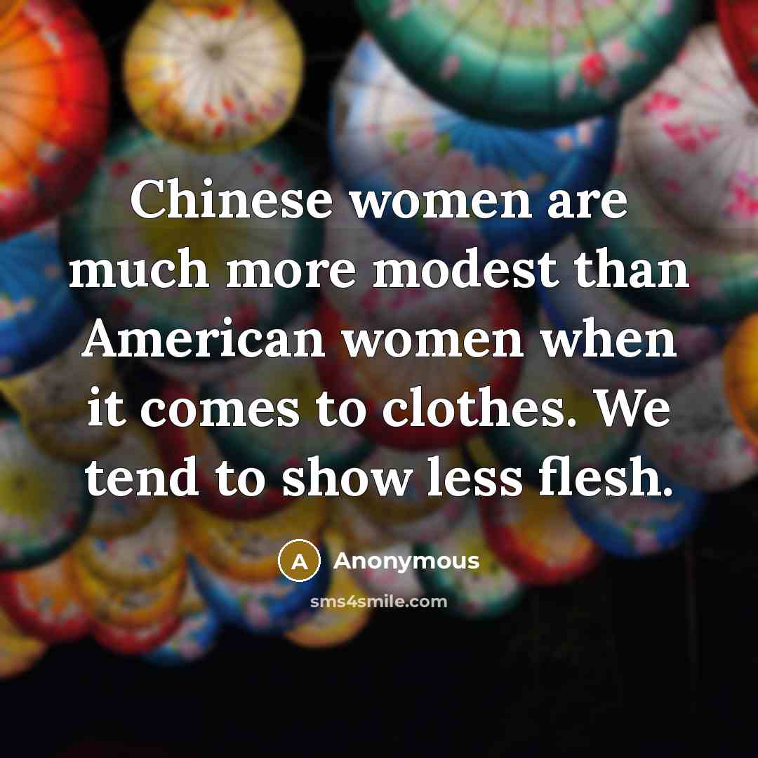“Chinese women are much more modest than American women when…” quote by Anonymous