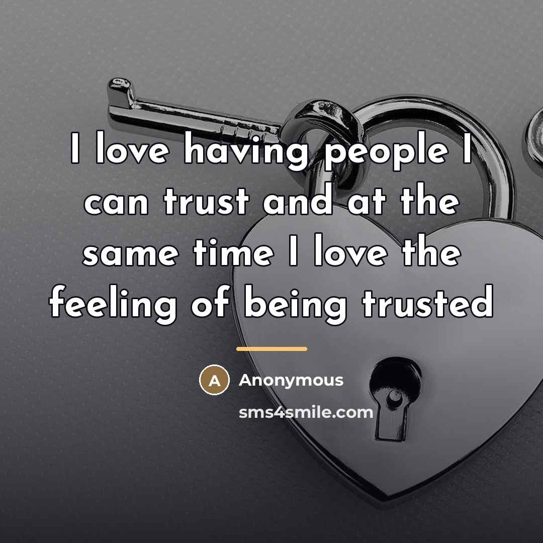“I love having people I can trust and at the…” quote by Anonymous