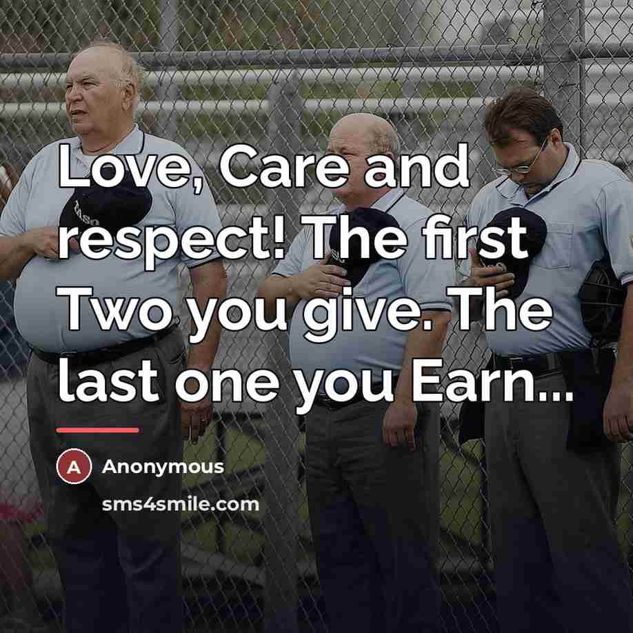 “Love, Care and respect! The first Two you give. The…” quote by Anonymous