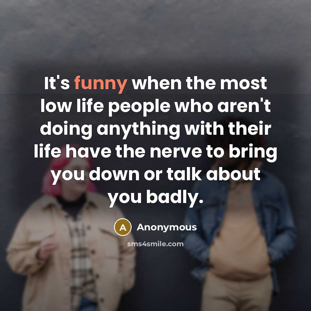 “It's funny when the most low life people who aren't…” quote by Anonymous