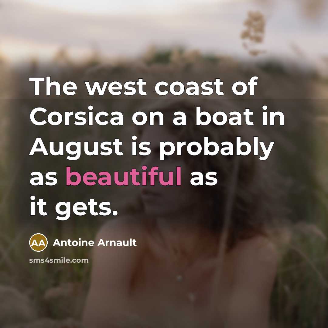 “The west coast of Corsica on a boat in August…” quote by Antoine Arnault