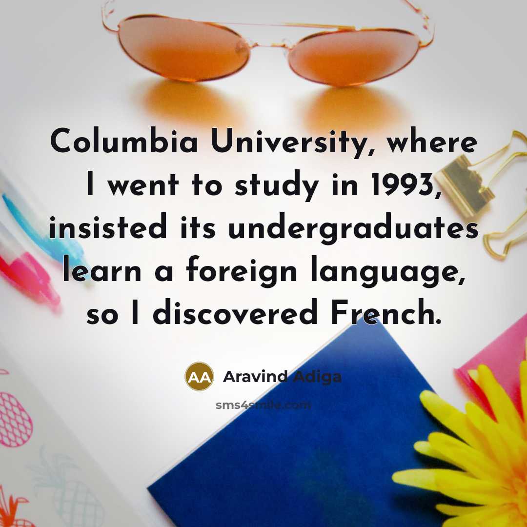 “Columbia University, where I went to study in 1993, insisted…” quote by Aravind Adiga