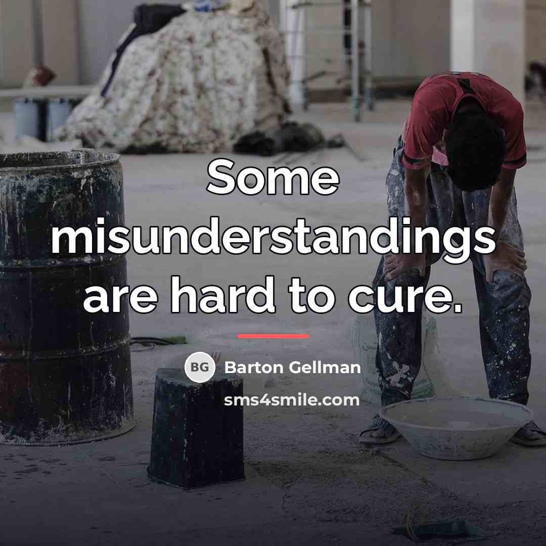 “Some misunderstandings are hard to cure.…” quote by Barton Gellman