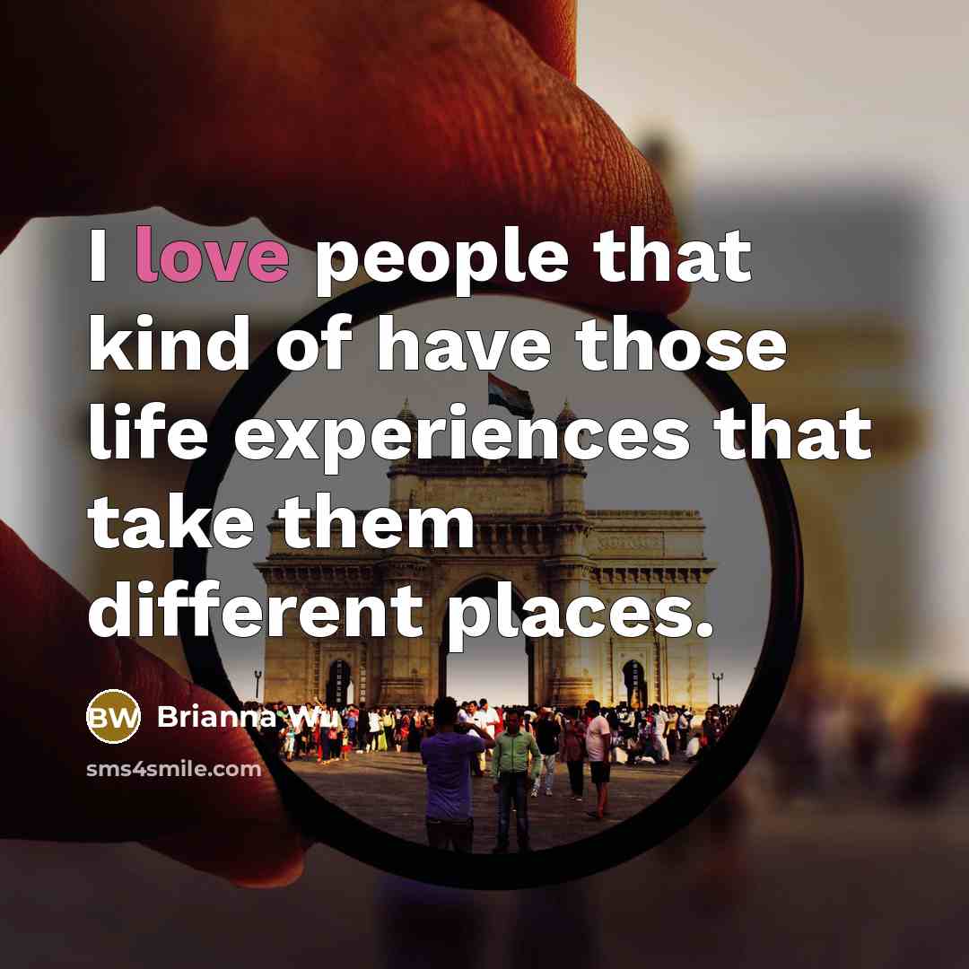 “I love people that kind of have those life experiences…” quote by Brianna Wu