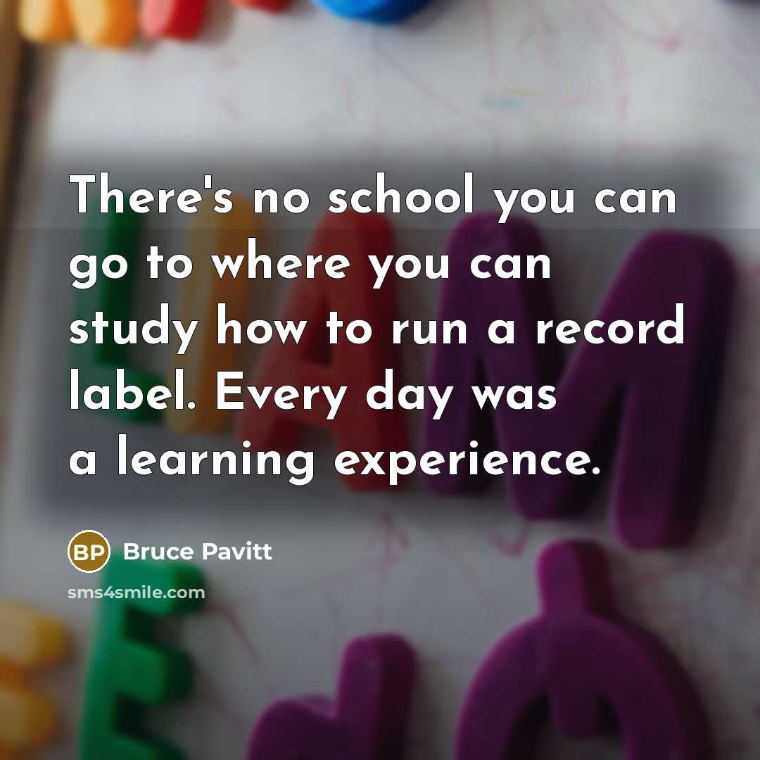 “There's no school you can go to where you can…” quote by Bruce Pavitt