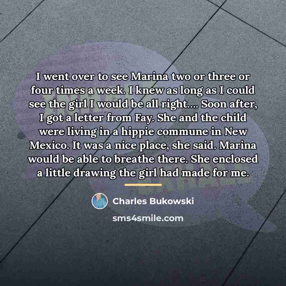 “I went over to see Marina two or three or…” quote by Charles Bukowski