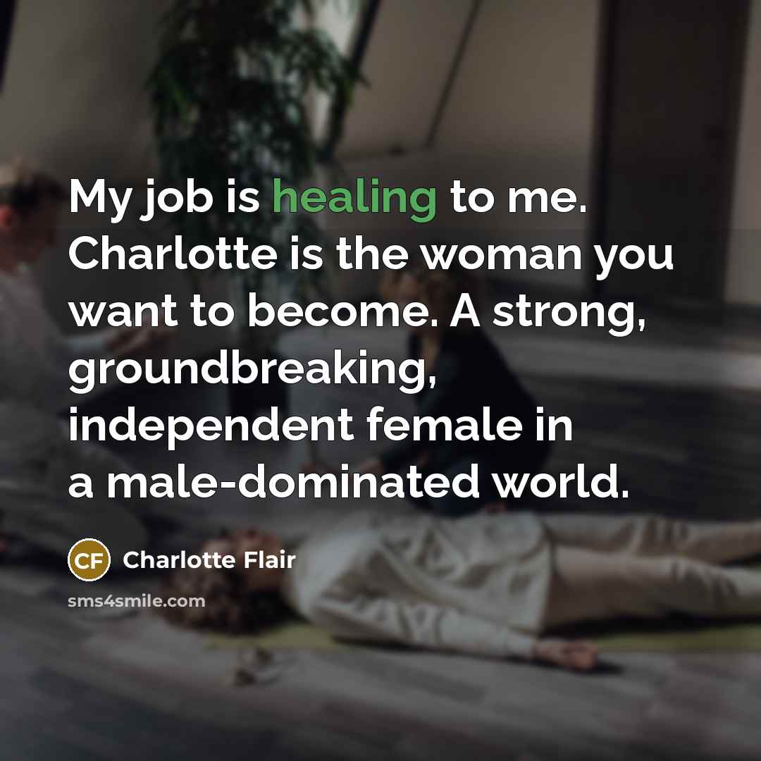“My job is healing to me. Charlotte is the woman…” quote by Charlotte Flair