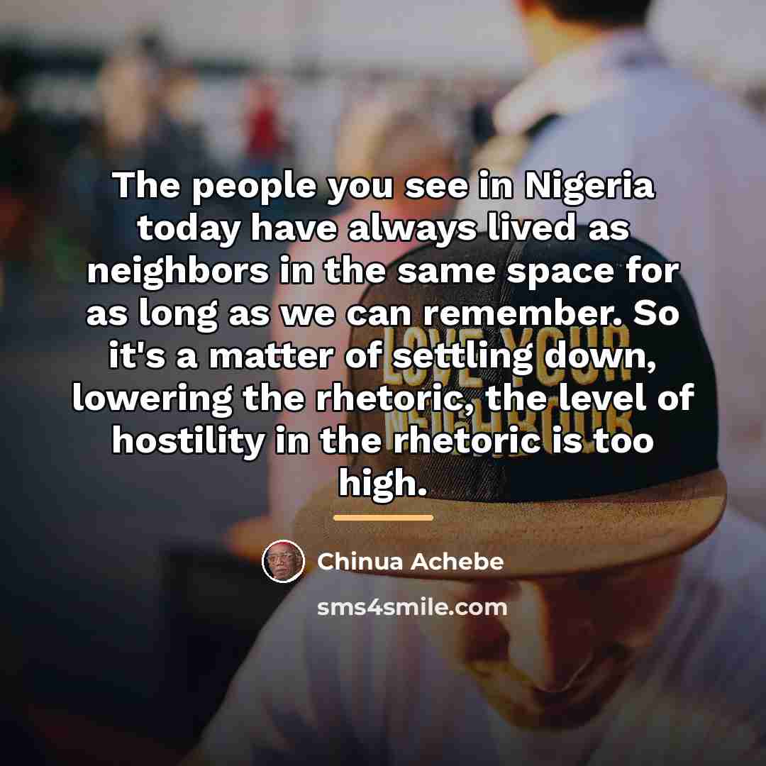“The people you see in Nigeria today have always lived…” quote by Chinua Achebe