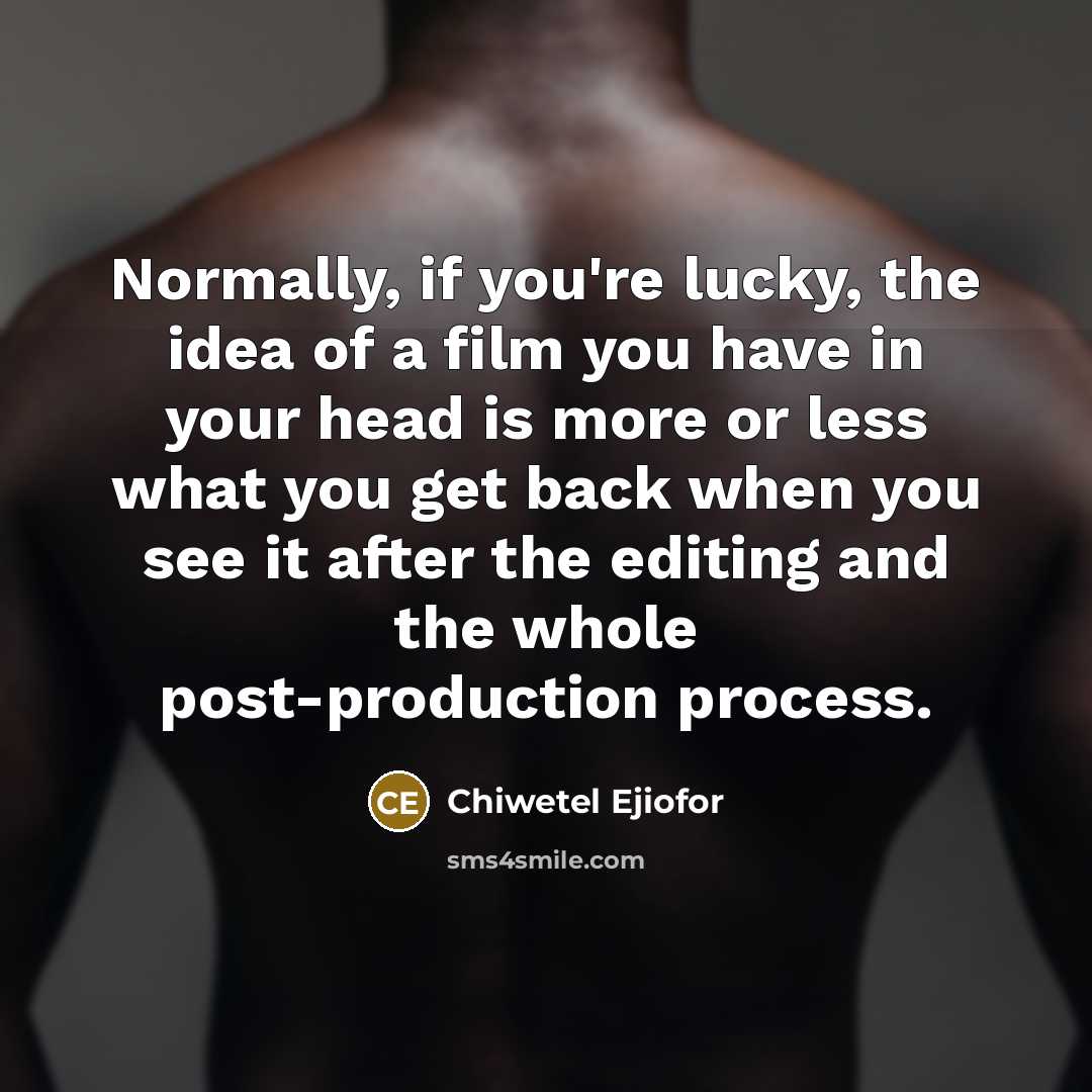 “Normally, if you're lucky, the idea of a film you…” quote by Chiwetel Ejiofor