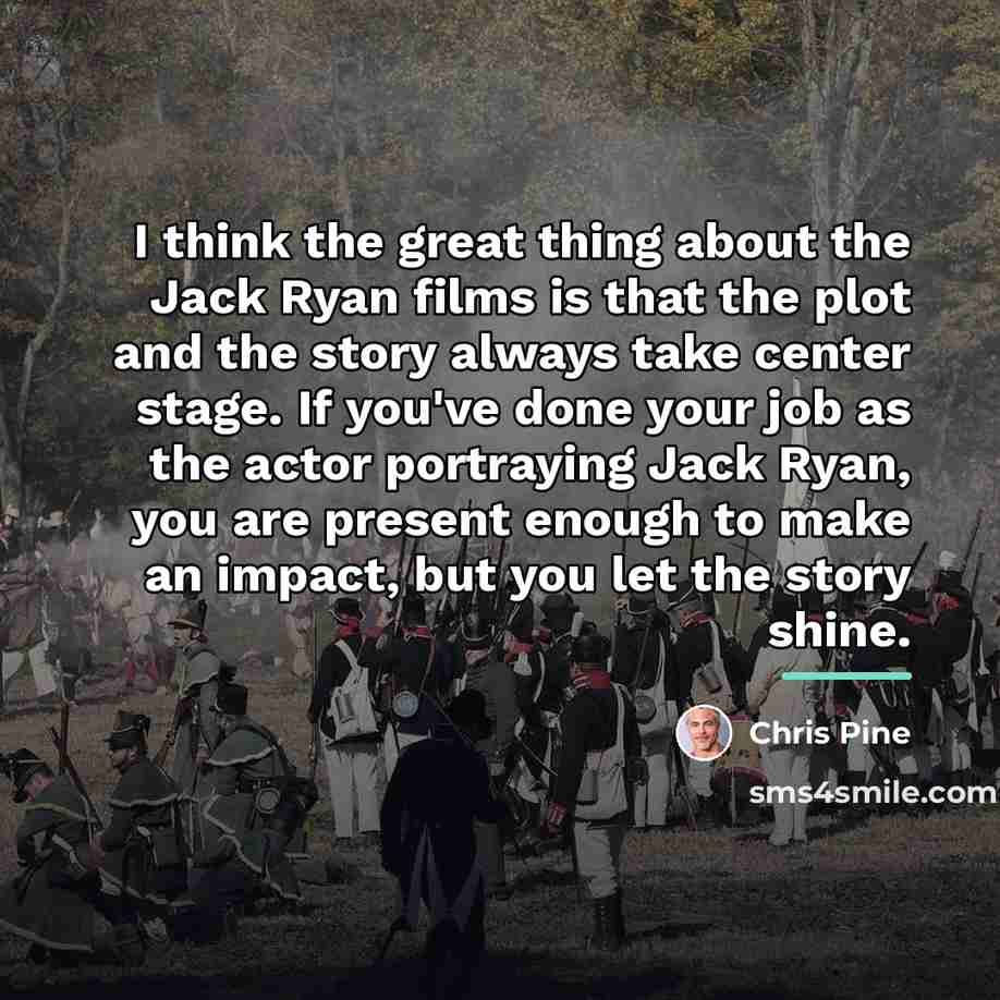 “I think the great thing about the Jack Ryan films…” quote by Chris Pine