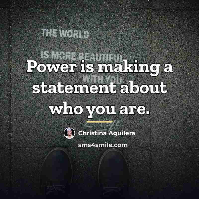 “Power is making a statement about who you are.…” quote by Christina Aguilera