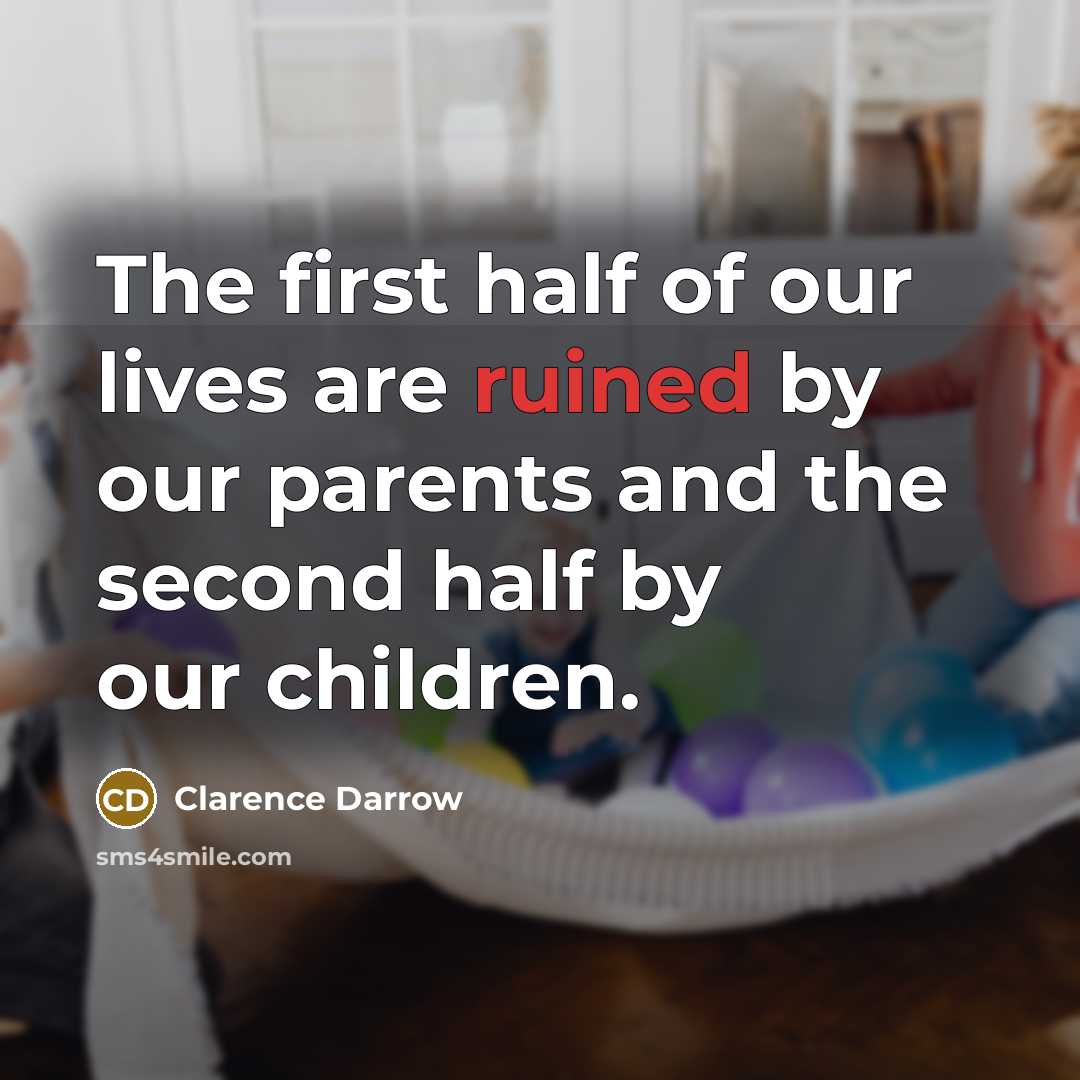 “The first half of our lives are ruined by our…” quote by Clarence Darrow