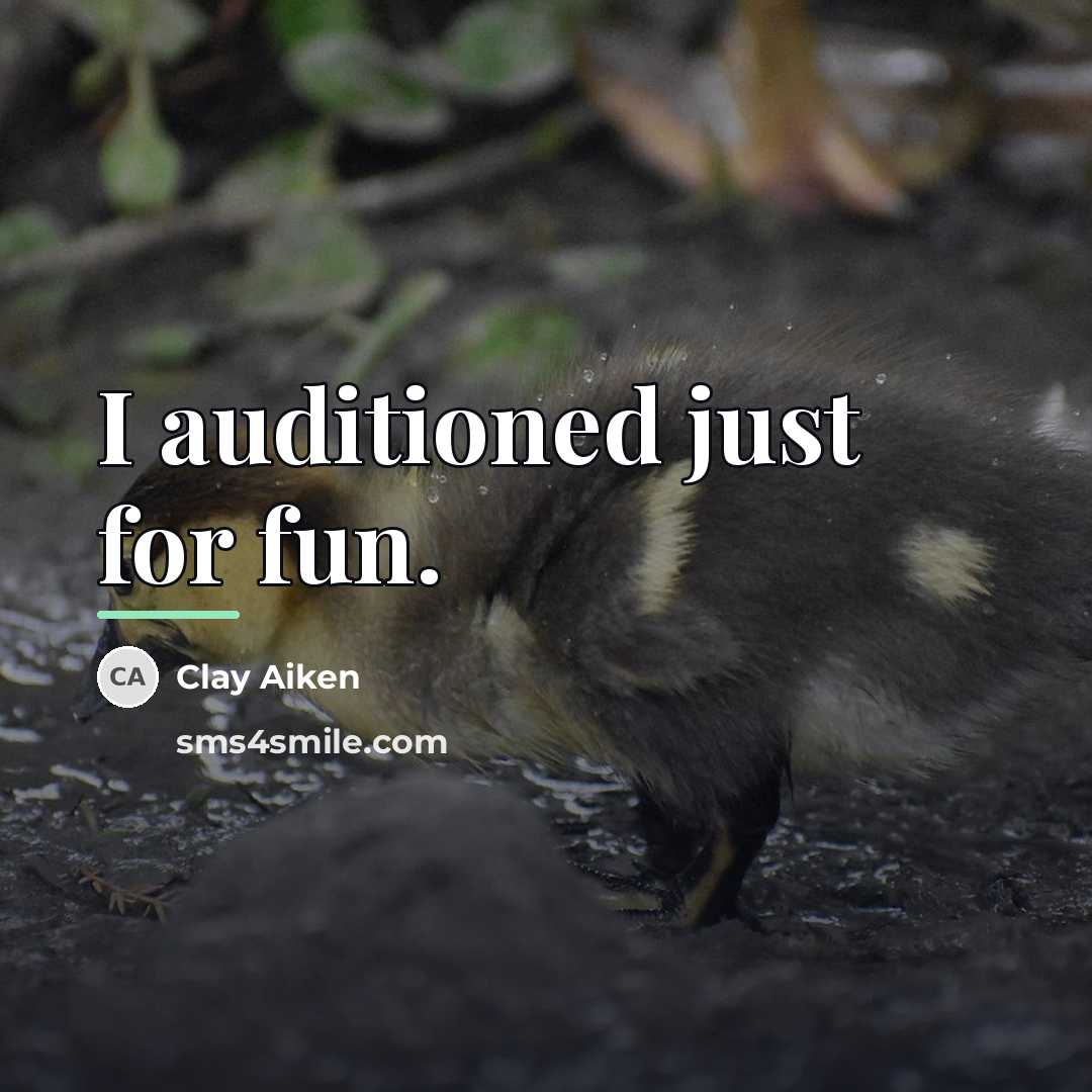 “I auditioned just for fun.…” quote by Clay Aiken