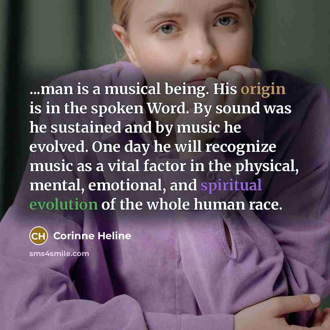 “...man is a musical being. His origin is in the…” quote by Corinne Heline
