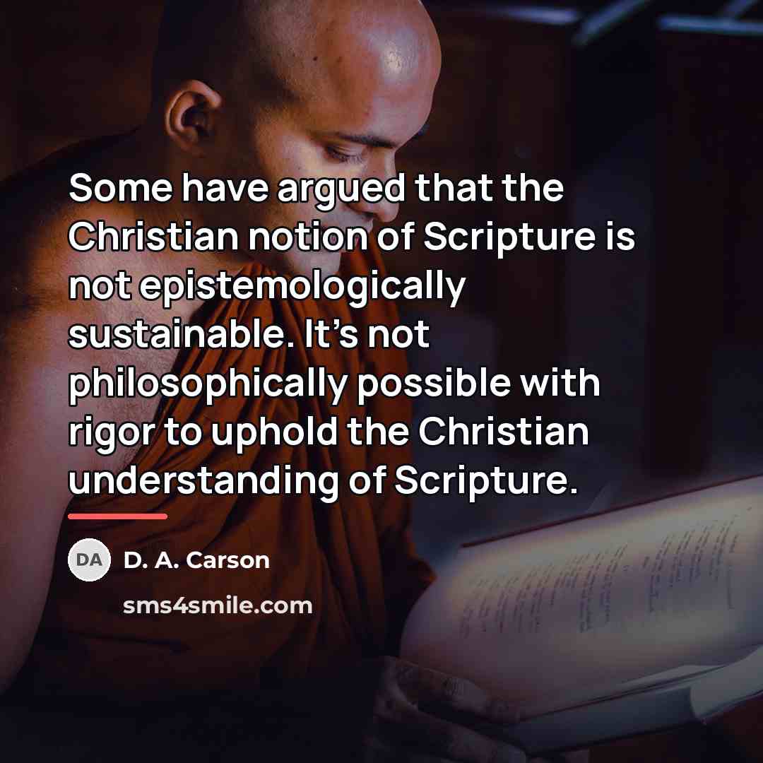 “Some have argued that the Christian notion of Scripture is…” quote by D. A. Carson