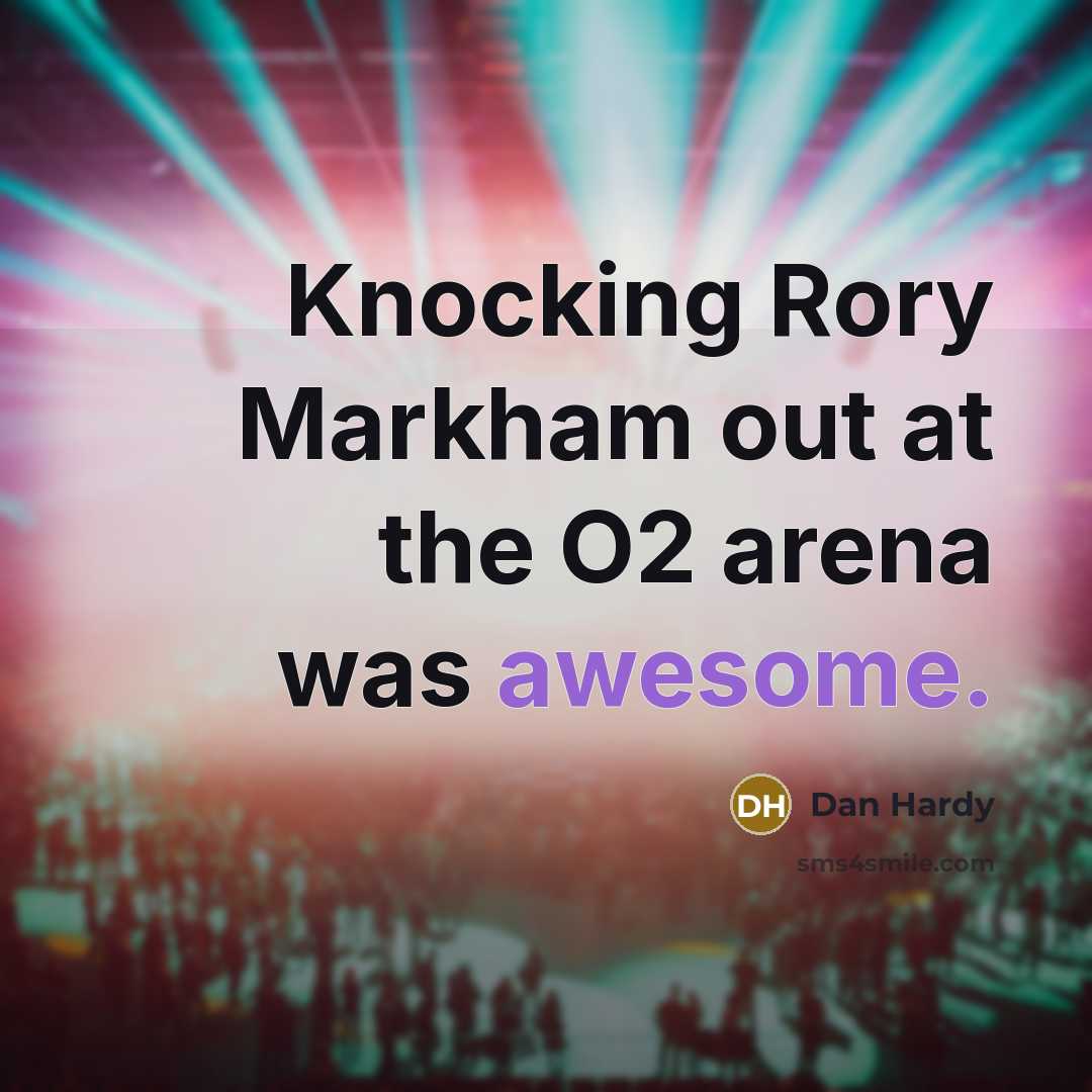 “Knocking Rory Markham out at the O2 arena was awesome.…” quote by Dan Hardy