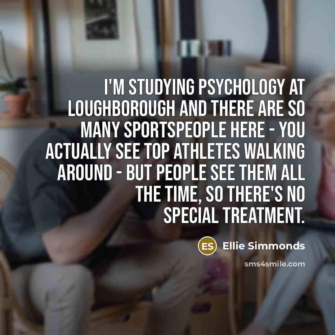 “I'm studying psychology at Loughborough and there are so many…” quote by Ellie Simmonds