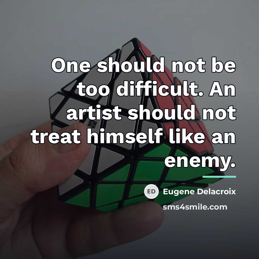 “One should not be too difficult. An artist should not…” quote by Eugene Delacroix
