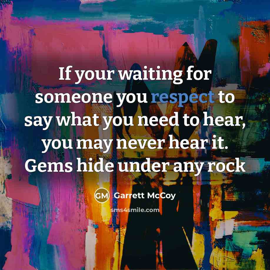 “If your waiting for someone you respect to say what…” quote by Garrett McCoy